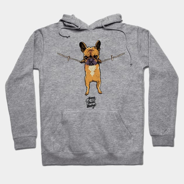 Hang in there Frenchie Hoodie by huebucket